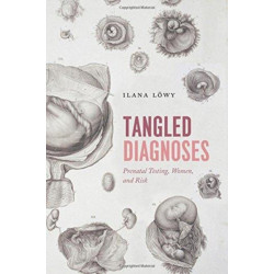 Tangled Diagnoses: Prenatal Testing, Women, and Risk