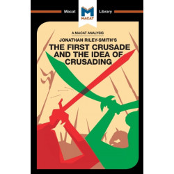 An Analysis of Jonathan Riley-Smith's The First Crusade and the Idea of Crusading: The First Crusade and the Idea of Crusading