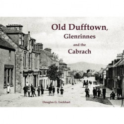Old Dufftown, Glenrinnes and the Cabrach