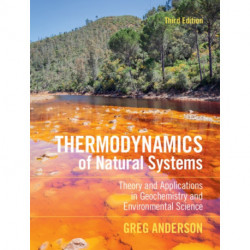 Thermodynamics of Natural Systems: Theory and Applications in Geochemistry and Environmental Science