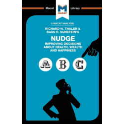 An Analysis of Richard H. Thaler and Cass R. Sunstein's Nudge: Improving Decisions About Health, Wealth and Happiness