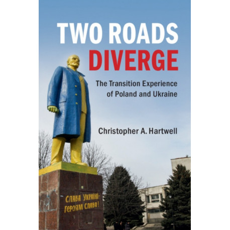 Two Roads Diverge: The Transition Experience of Poland and Ukraine