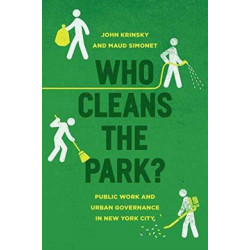Who Cleans the Park?: Public Work and Urban Governance in New York City