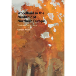 Woodland in the Neolithic of Northern Europe: The Forest as Ancestor