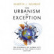 The Urbanism of Exception: The Dynamics of Global City Building in the Twenty-First Century