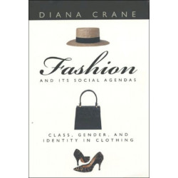 Fashion and Its Social Agendas: Class, Gender, and Identity in Clothing