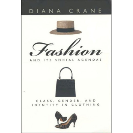 Fashion and Its Social Agendas: Class, Gender, and Identity in Clothing