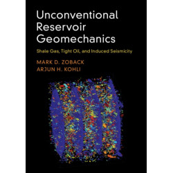 Unconventional Reservoir Geomechanics: Shale Gas, Tight Oil, and Induced Seismicity