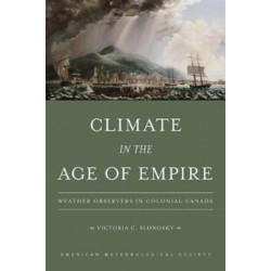 Climate in the Age of Empire – Weather Observers in Colonial Canada