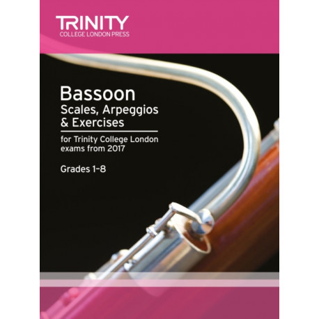 Bassoon Scales, Arpeggios & Exercises Grades 1 to 8 from 2017: From 2017