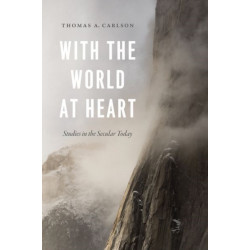 With the World at Heart: Studies in the Secular Today