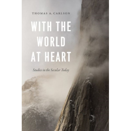 With the World at Heart: Studies in the Secular Today