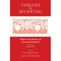 Tokens of Meaning – Papers in Honor of Lauri Karttunen