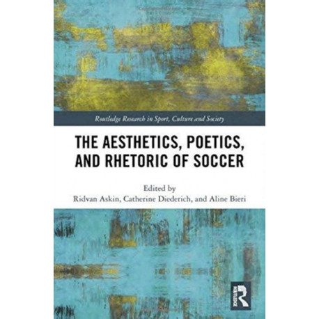 The Aesthetics, Poetics, and Rhetoric of Soccer