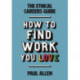 The Ethical Careers Guide: How to Find the Work You Love