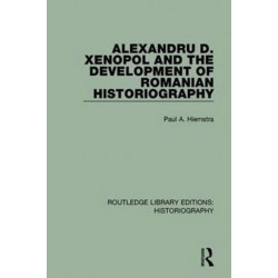 Alexandru D. Xenopol and the Development of Romanian Historiography
