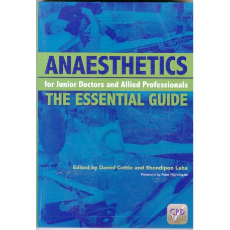Anaesthetics for Junior Doctors and Allied Professionals: The Essential Guide