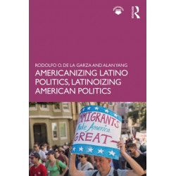 Americanizing Latino Politics, Latinoizing American Politics