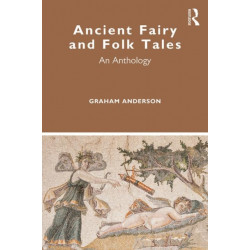 Ancient Fairy and Folk Tales: An Anthology