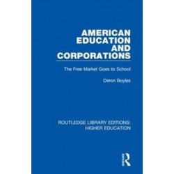 American Education and Corporations: The Free Market Goes to School
