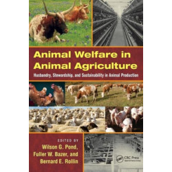 Animal Welfare in Animal Agriculture: Husbandry, Stewardship, and Sustainability in Animal Production