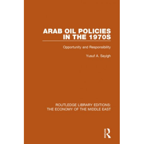Arab Oil Policies in the 1970s: Opportunity and Responsibility