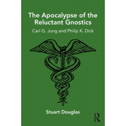 The Apocalypse of the Reluctant Gnostics: Carl G. Jung and Philip K. Dick