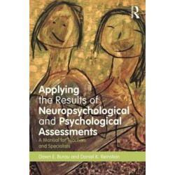 Applying the Results of Neuropsychological and Psychological Assessments: A Manual for Teachers and Specialists