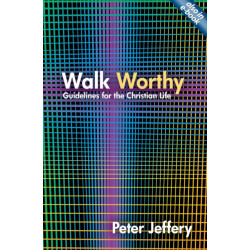 Walk Worthy: Guidelines for the Christian Faith