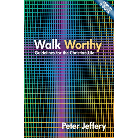 Walk Worthy: Guidelines for the Christian Faith