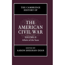 The Cambridge History of the American Civil War: Volume 2, Affairs of the State