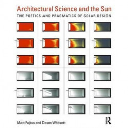 Architectural Science and the Sun: The poetics and pragmatics of solar design