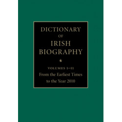 Dictionary of Irish Biography 11 Hardback Volume Set: From the Earliest Times to the Year 2010