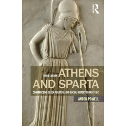 Athens and Sparta: Constructing Greek Political and Social History from 478 BC