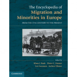 The Encyclopedia of European Migration and Minorities: From the Seventeenth Century to the Present