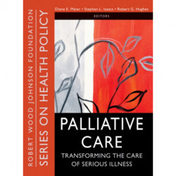 Palliative Care: Transforming the Care of Serious Illness
