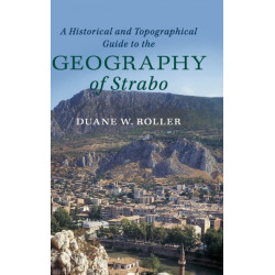 A Historical and Topographical Guide to the Geography of Strabo
