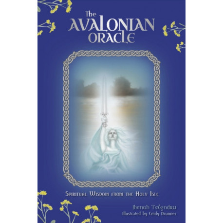 The Avalonian Oracle: Spiritual Wisdom from the Holy Isle