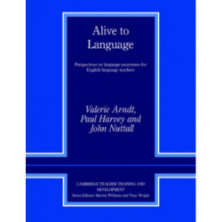 Alive to Language: Perspectives on Language Awareness for English Language Teachers