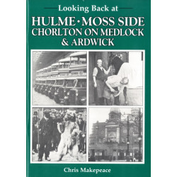 Looking Back at Hulme, Moss Side, Chorlton on Medlock and Ardwick