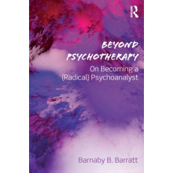 Beyond Psychotherapy: On Becoming a (Radical) Psychoanalyst