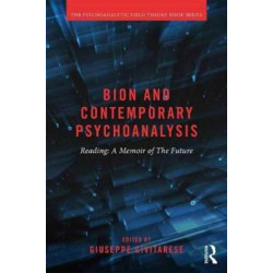 Bion and Contemporary Psychoanalysis: Reading A Memoir of the Future