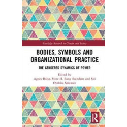 Bodies, Symbols and Organizational Practice: The Gendered Dynamics of Power