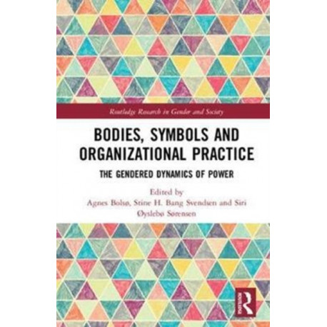 Bodies, Symbols and Organizational Practice: The Gendered Dynamics of Power