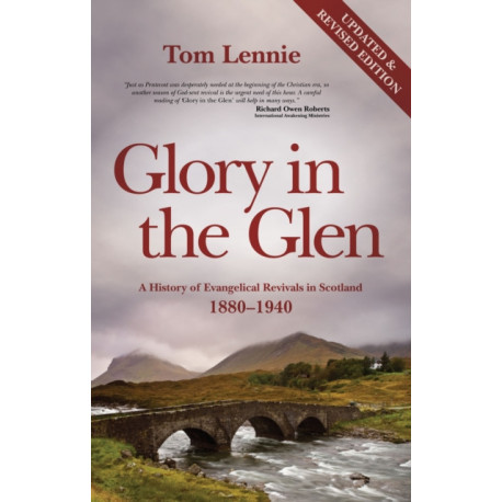 Glory in the Glen: A History of Evangelical Revivals in Scotland 1880-1940