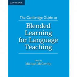 The Cambridge Guide to Blended Learning for Language Teaching