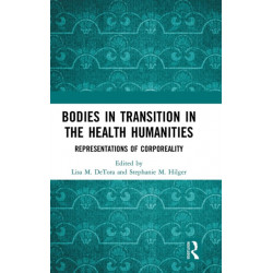 Bodies in Transition in the Health Humanities: Representations of Corporeality