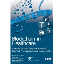 Blockchain in Healthcare: Innovations that Empower Patients, Connect Professionals and Improve Care