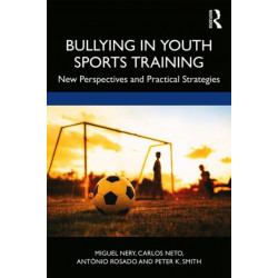 Bullying in Youth Sports Training: New perspectives and practical strategies