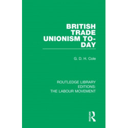 British Trade Unionism To-Day